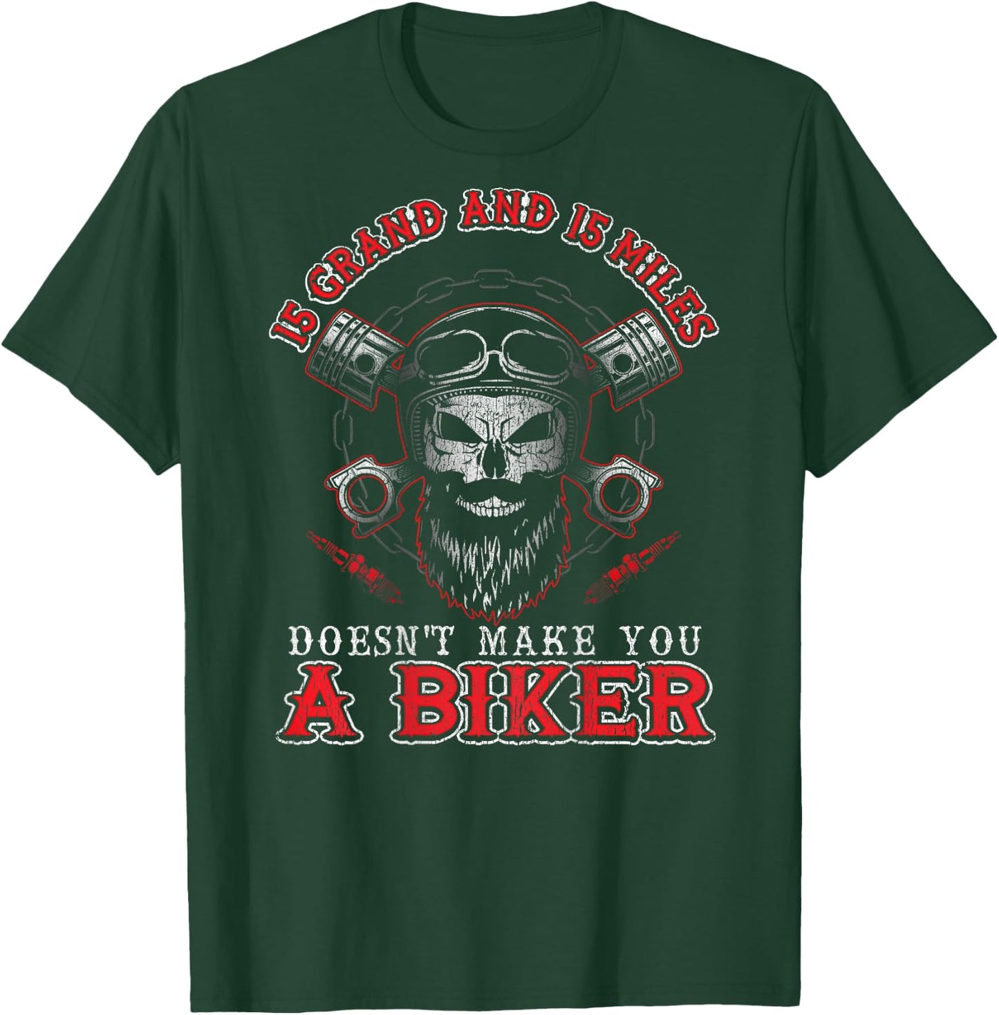 15 Grand Miles Doesn't Make You A Biker Shirt Motorcycle T-Shirt - T-Shirt | Forest