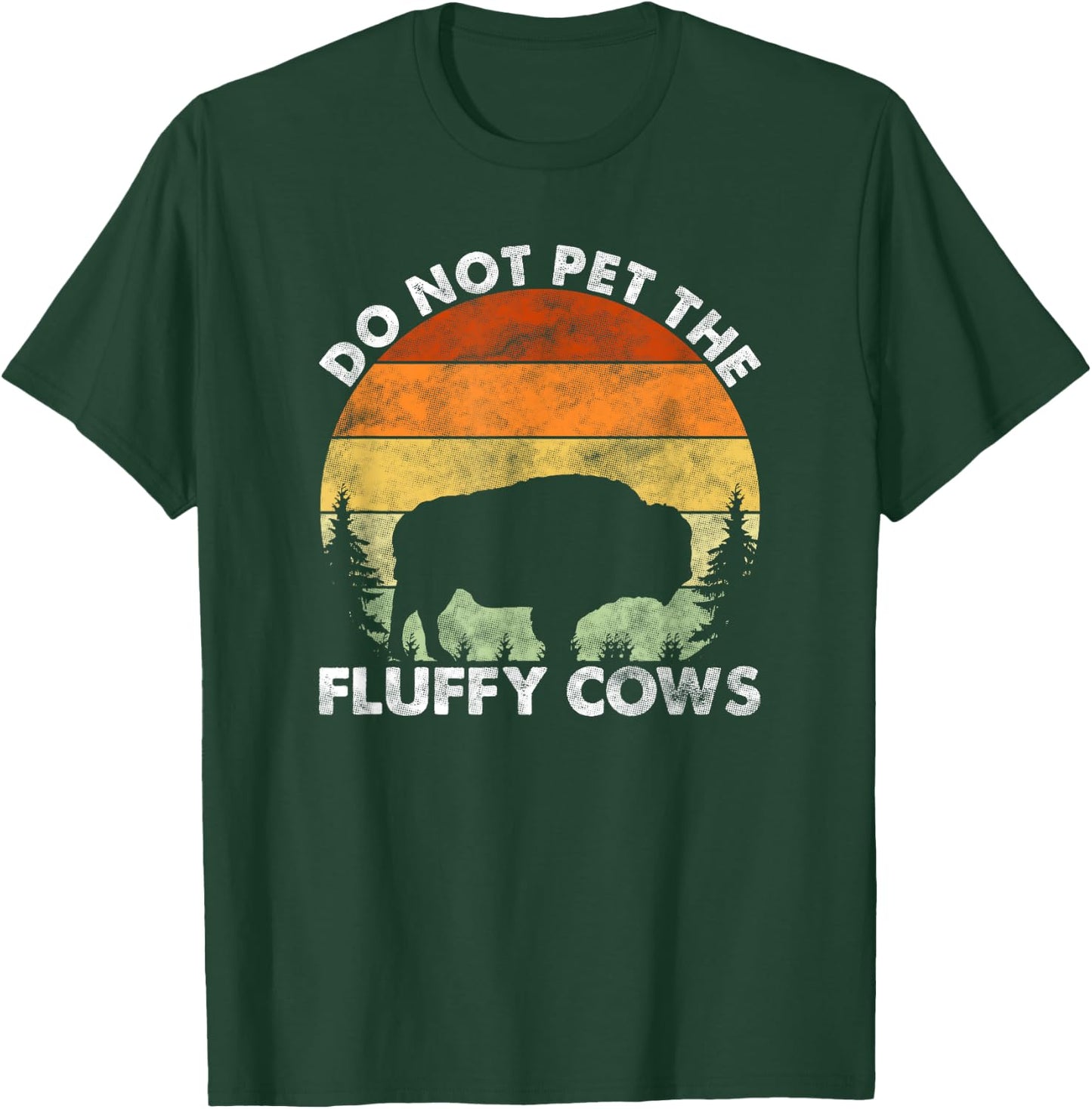 Do Not Pet The Fluffy Cows Funny Bison Lover T-Shirt - T-Shirt | Forest