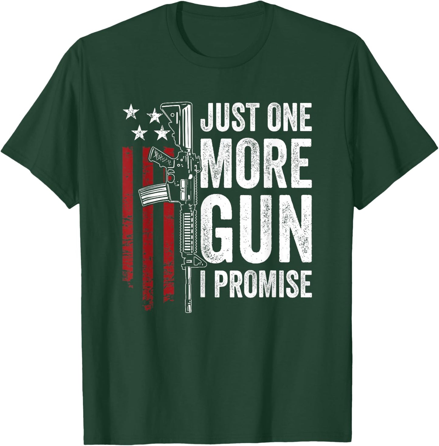 Just One More Gun I Promise - Funny USA AR15 Guns Owner Joke T-Shirt - T-Shirt | Forest