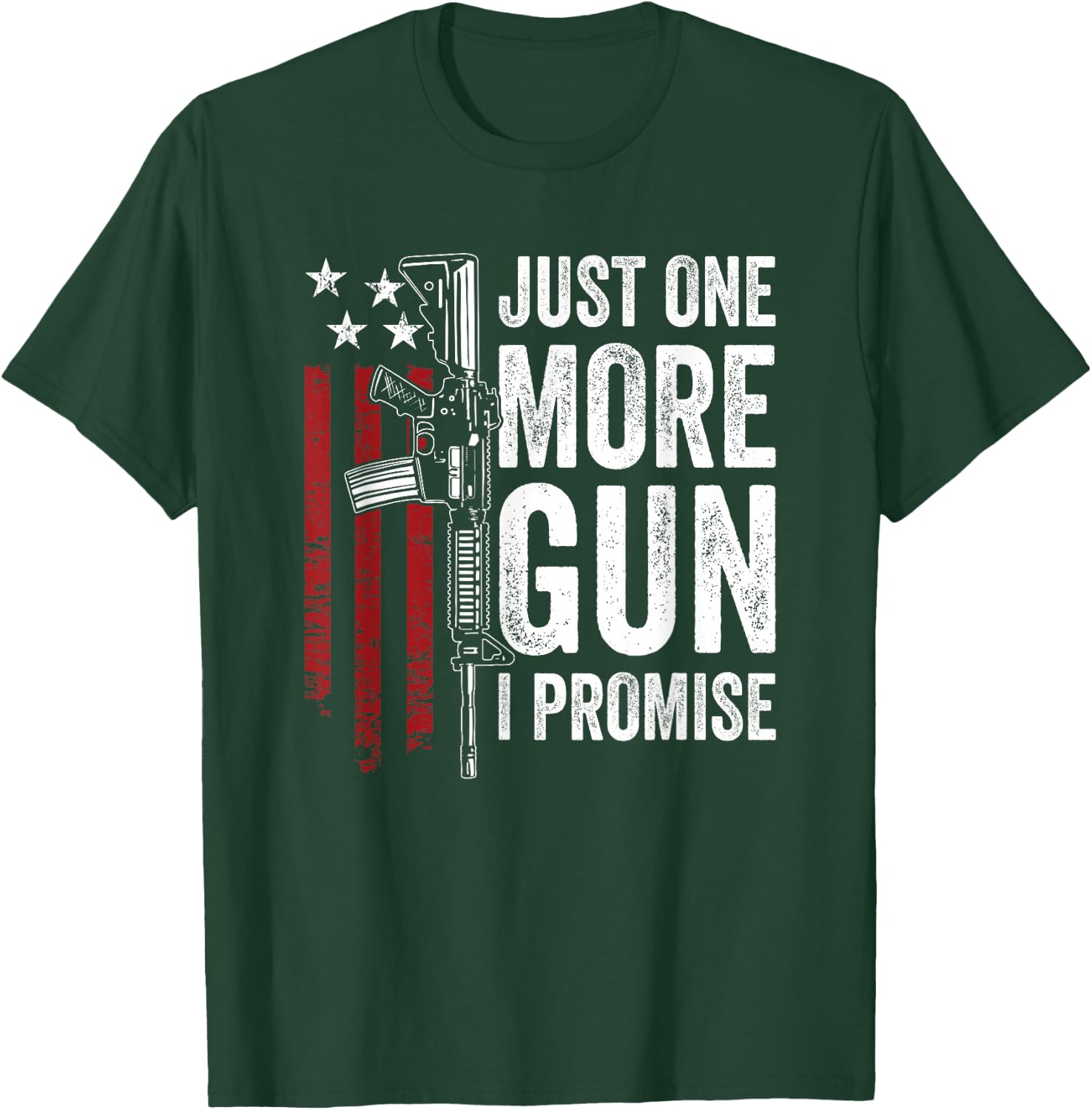 Just One More Gun I Promise - Funny USA AR15 Guns Owner Joke T-Shirt - T-Shirt | Forest
