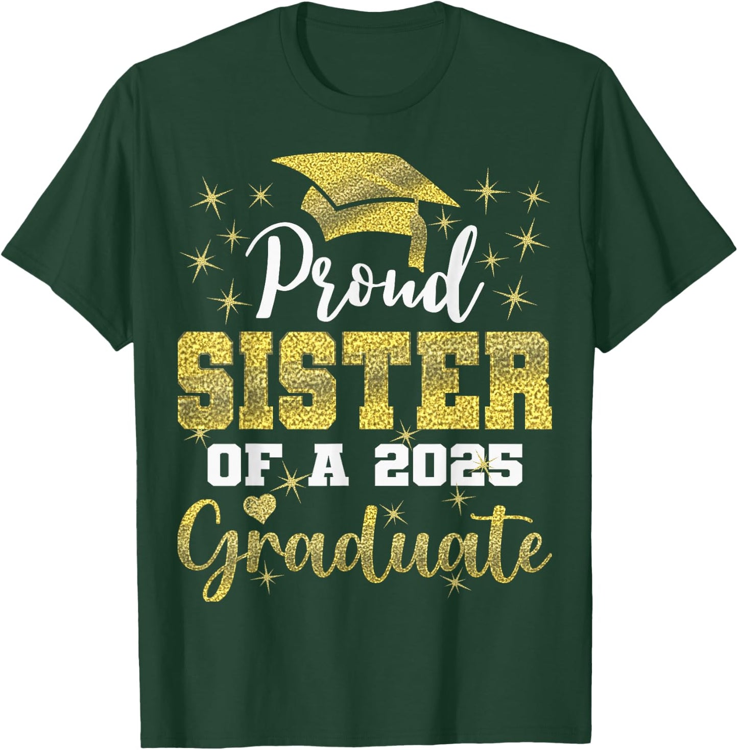 Super Proud Sister of 2025 Graduate Senior Graduation Family T-Shirt - T-Shirt | Forest