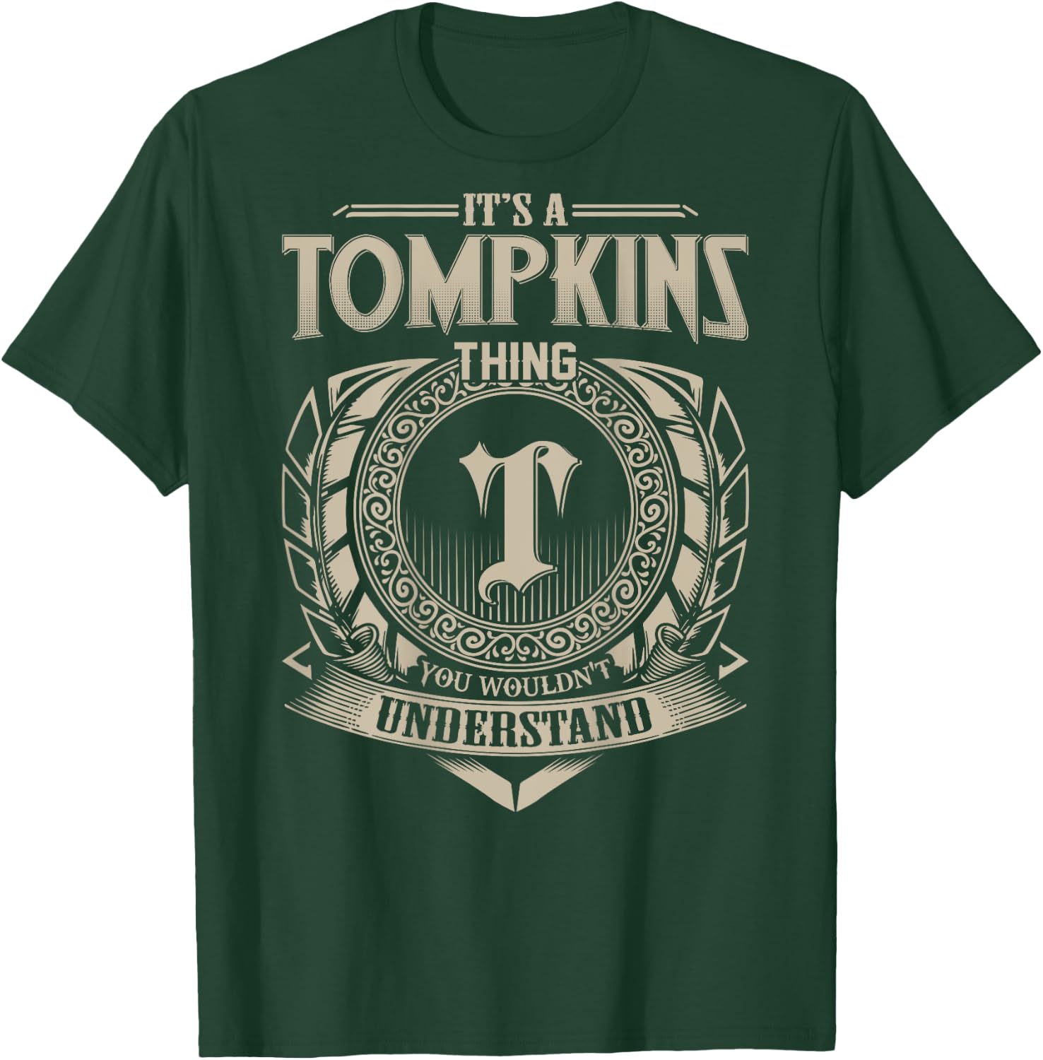 It's A TOMPKINS Thing You Wouldn't Understand Family Name T-Shirt - T-Shirt | Forest