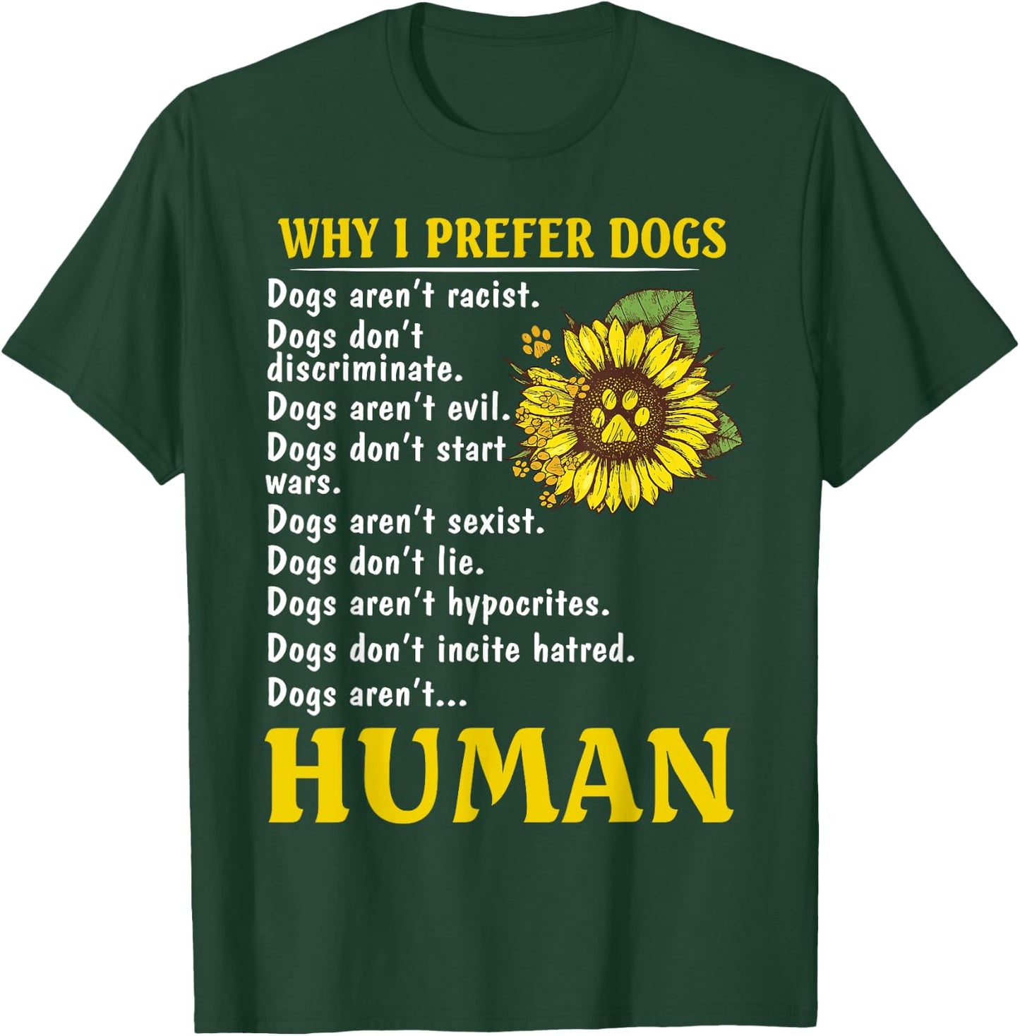 Sunflower Why I Prefer Dogs Dogs Aren't Racist T-Shirt - T-Shirt | Forest