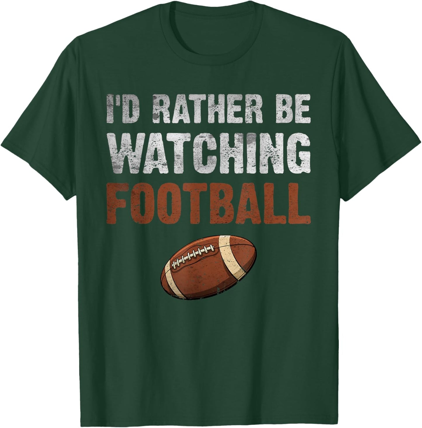 I'd Rather Be Watching Football for Football Player Coach T-Shirt - T-Shirt | Forest