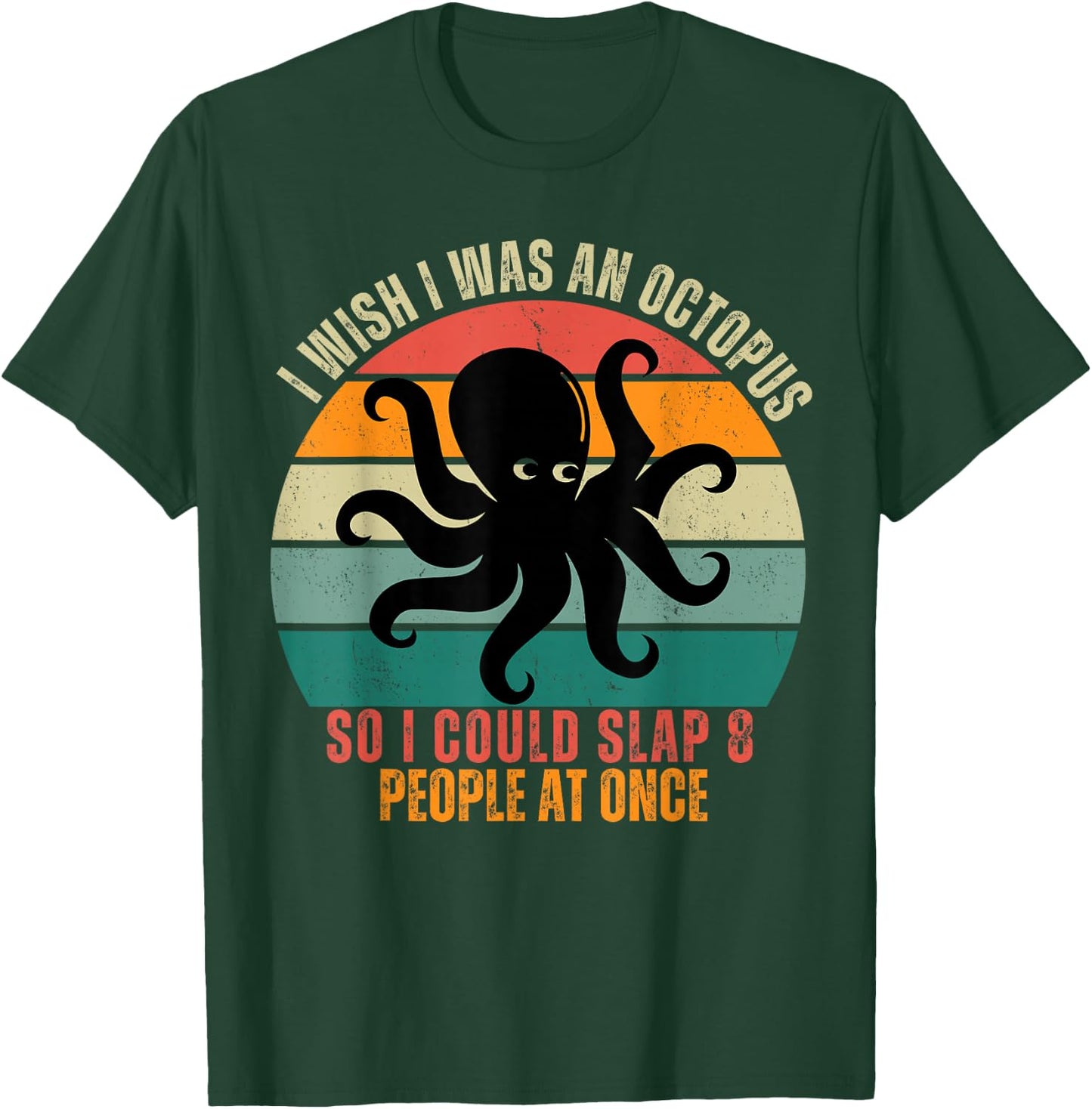 I Wish I Was An Octopus Slap 8 People At Once Funny Octopus T-Shirt - T-Shirt | Forest