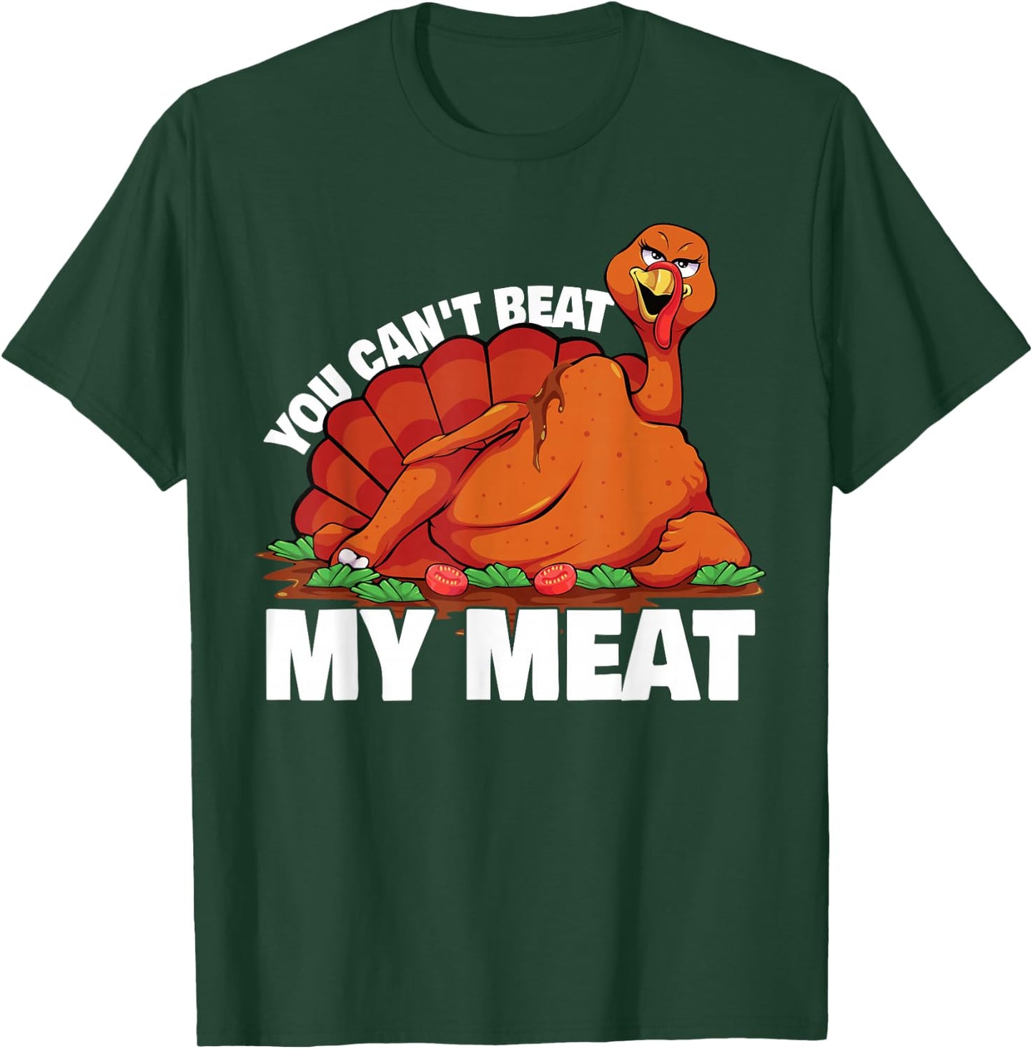 You Can't Beat My Meat Naughty Thanksgiving Turkey T-Shirt - T-Shirt | Forest
