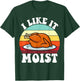 I Like It Moist Thanksgiving Turkey Vintage Thanksgiving T-Shirt - T-Shirt | Forest