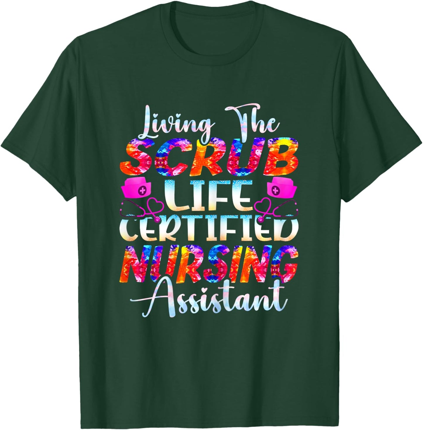 Living The Scrubs Life Certified Nursing Assistant | CNA T-Shirt - T-Shirt | Forest