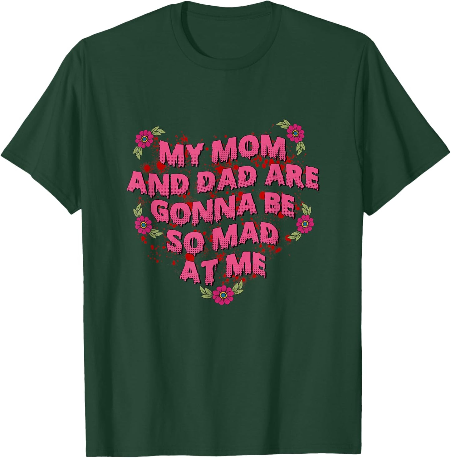 My Mom And Dad Are Gonna Be So Mad At Me Halloween T-Shirt - T-Shirt | Forest