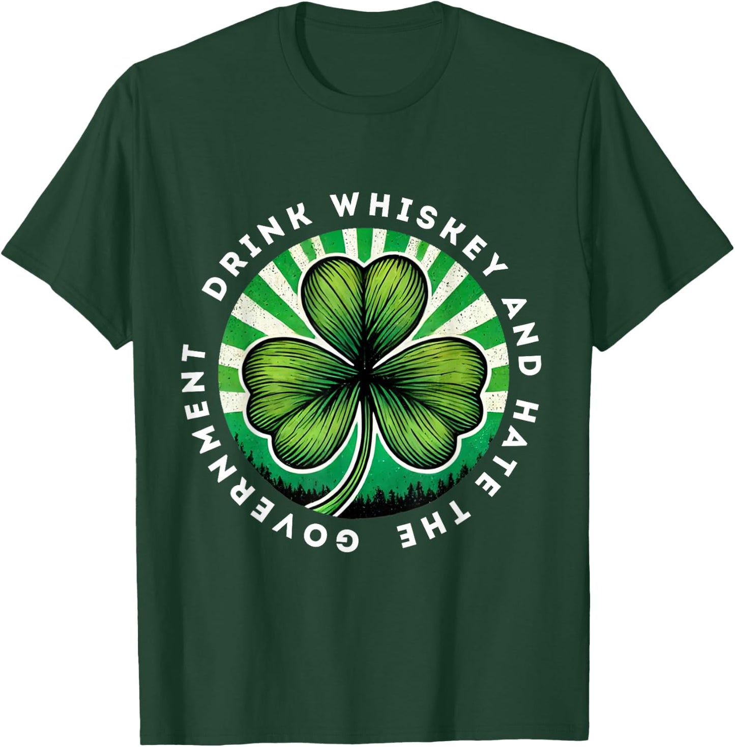Drink Whiskey And Hate The Government Irish Shamrock T-Shirt - T-Shirt | Forest