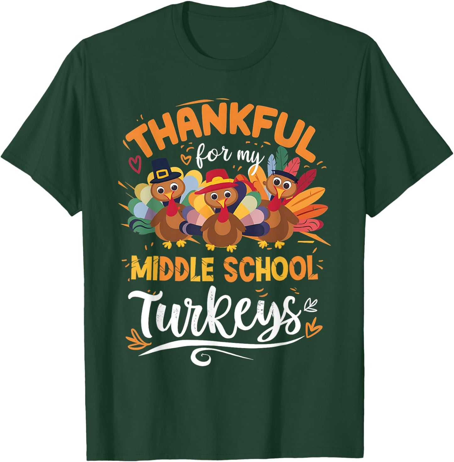 Thankful My Middle School Turkeys Teacher Thanksgiving T-Shirt - T-Shirt | Forest