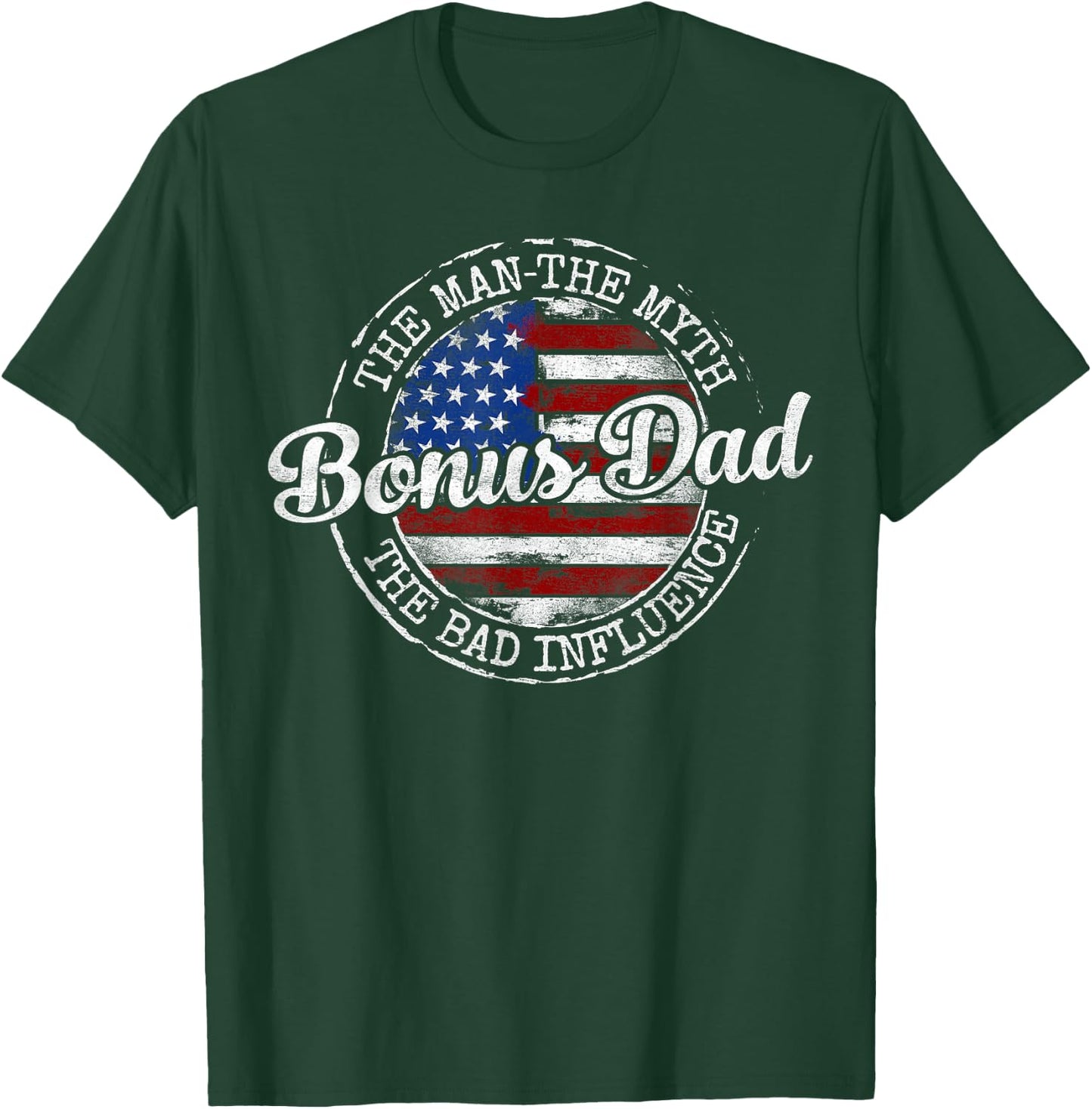Bonus Dad Man Myth Bad Influence USA Flag Stamp Fathers Day T-Shirt - T-Shirt | Forest