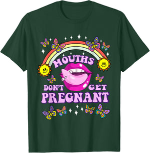 Mouth Don't Get Pregnant Funny Dirty shirt Adult Humor Women T-Shirt - T-Shirt | Forest