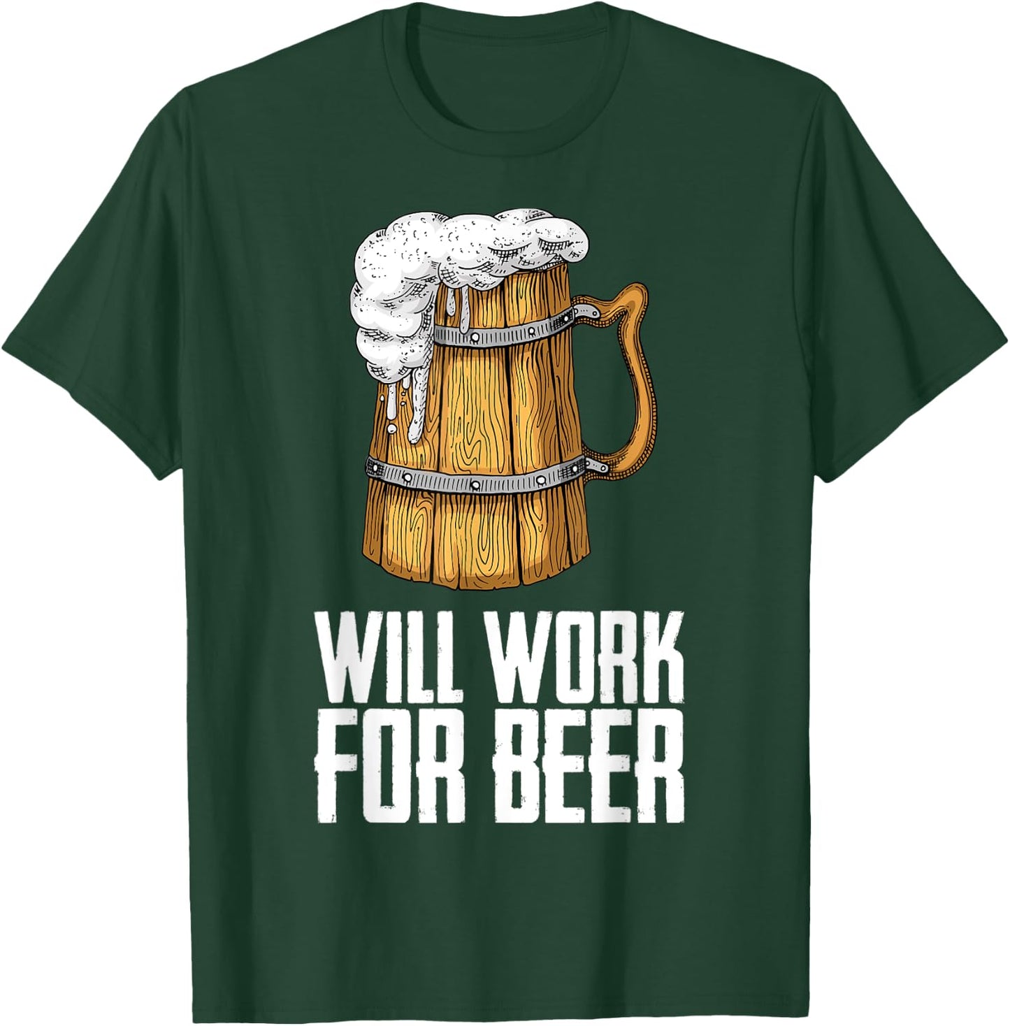 Will Work For Beer T-Shirt - T-Shirt | Forest