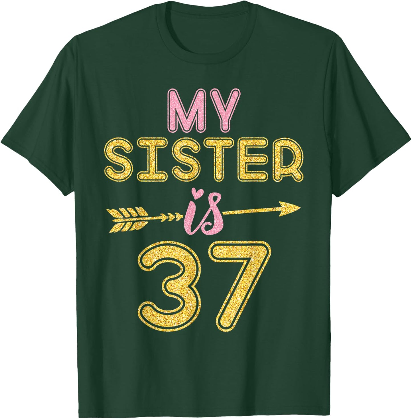 My Sister Is 37 Years Old Happy 47th Birthday To Her Brother T-Shirt - T-Shirt | Forest