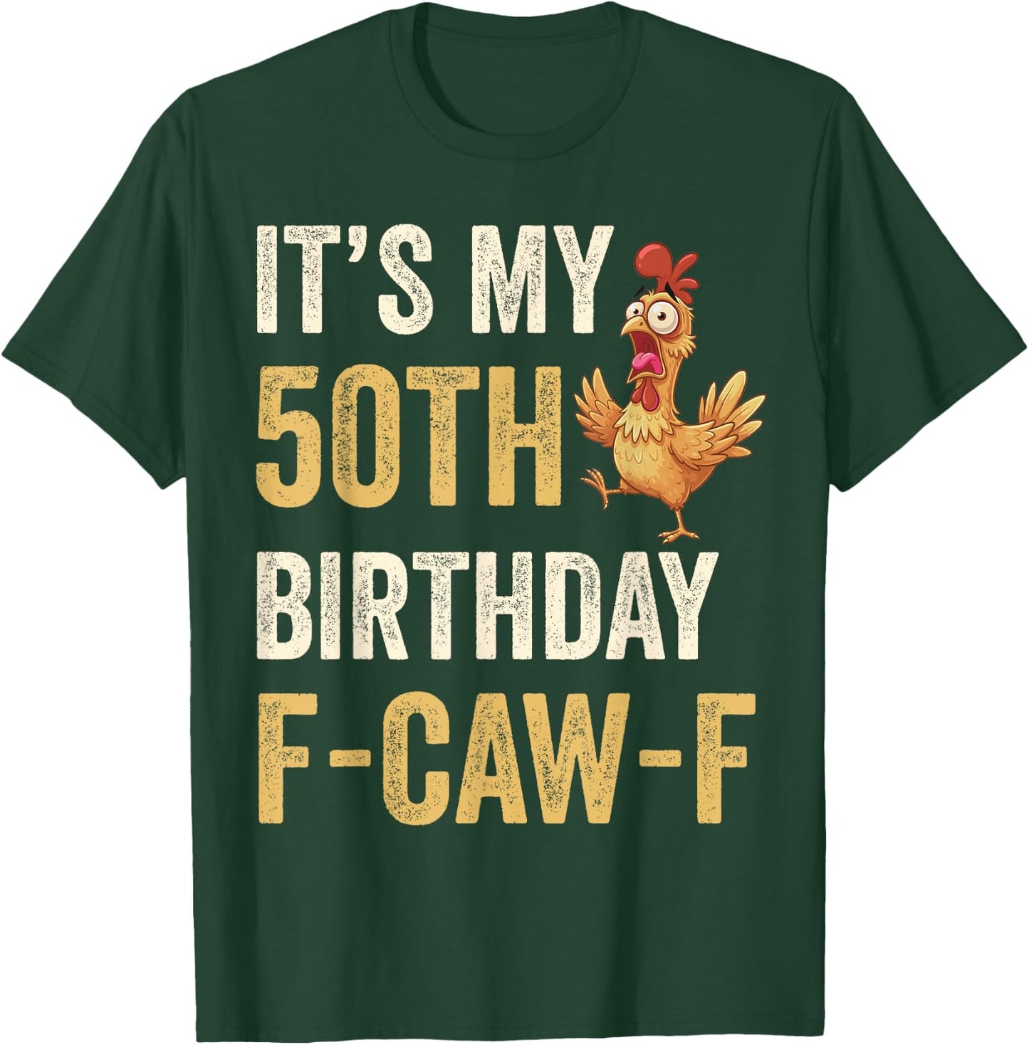 50th Birthday Funny F-Caw-F Chicken Rooster Crow FCAWF Meme T-Shirt - T-Shirt | Forest