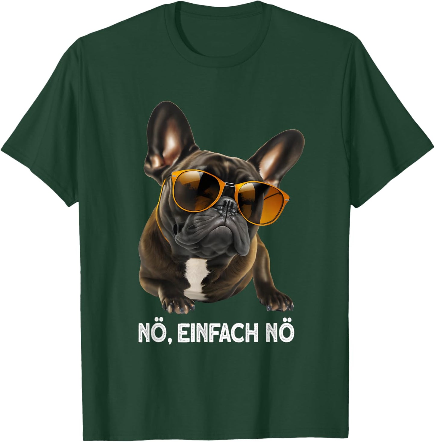 nö einfach nö hund Französische Bulldogge Sonnenbrille T-Shirt - T-Shirt | Forest