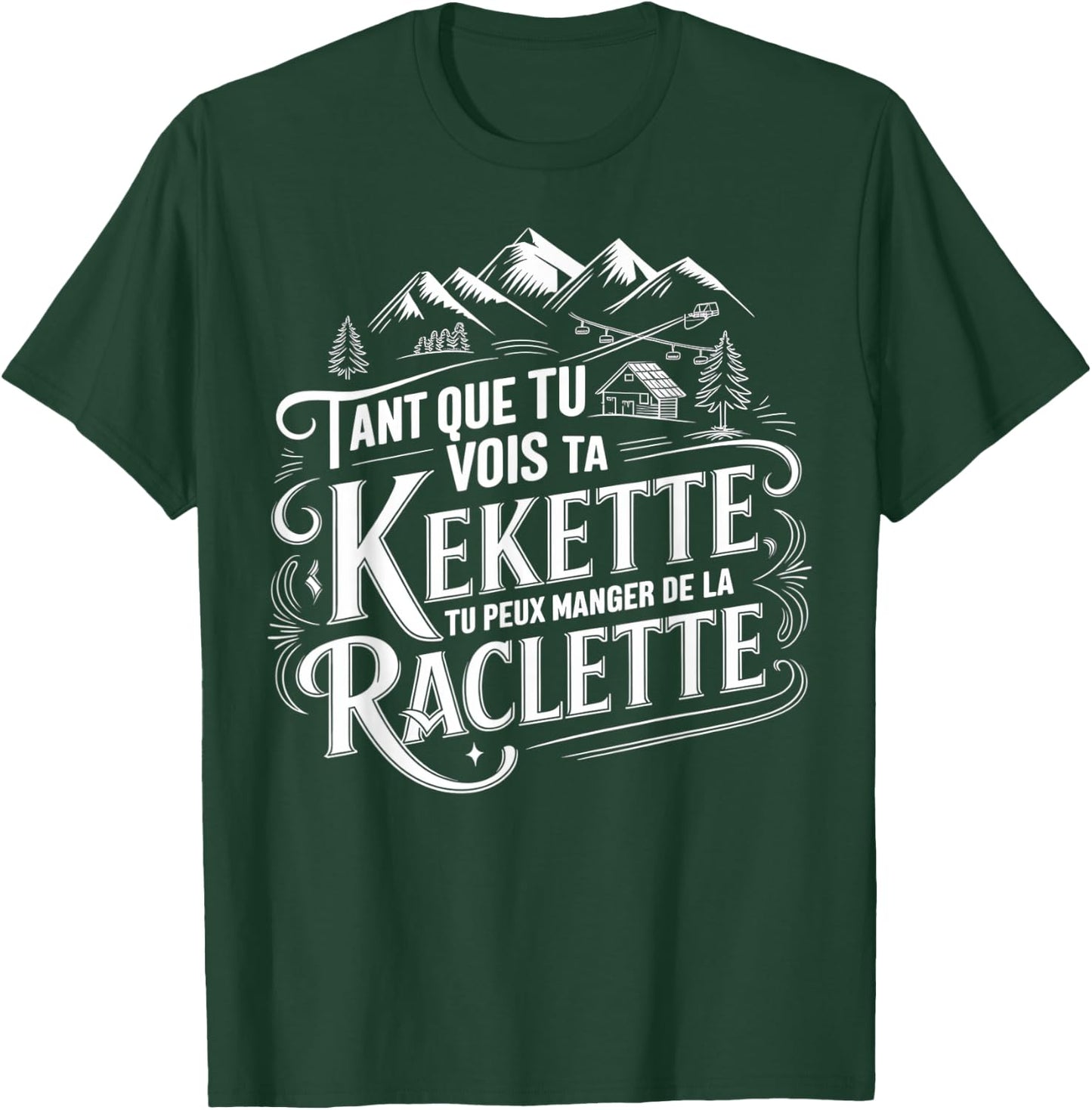 As long as you see your kekette you can eat raclette , Black, S T-Shirt - T-Shirt | Forest