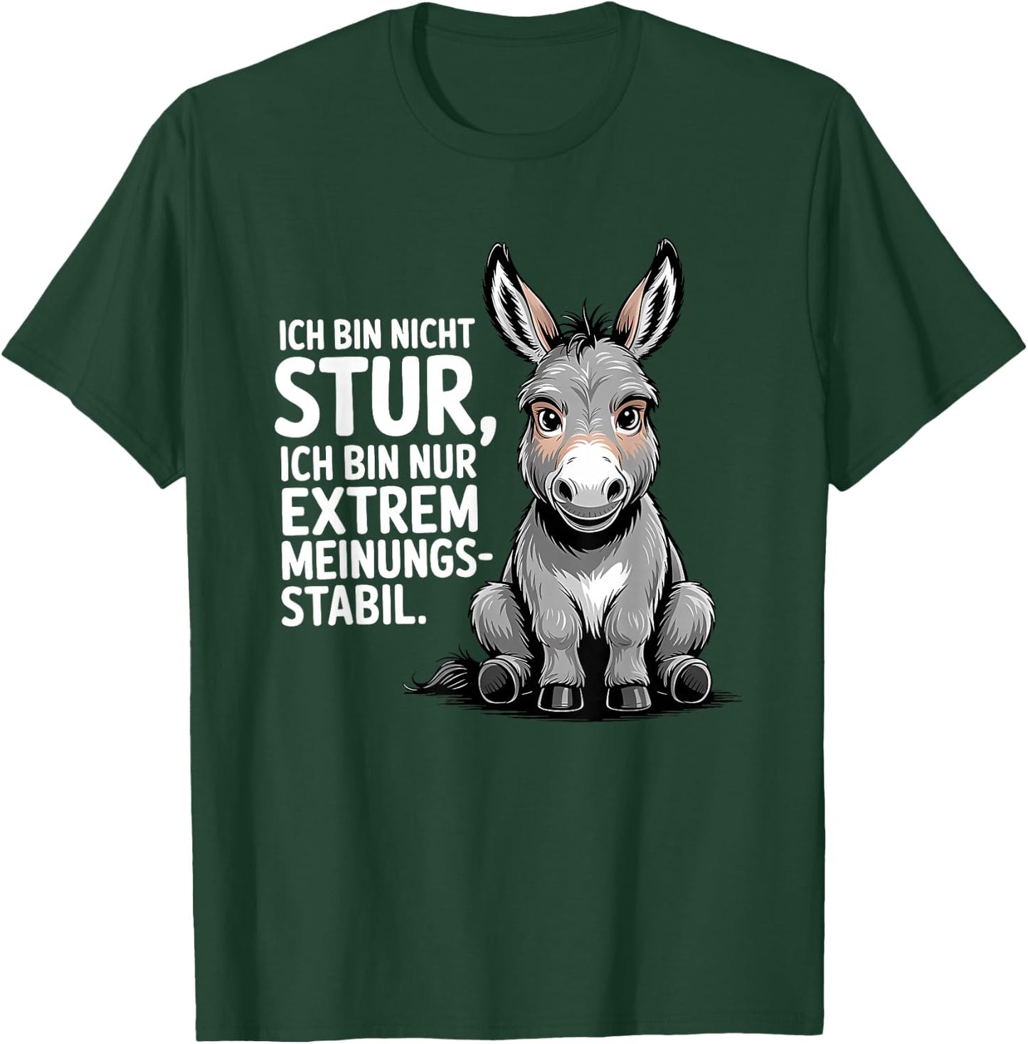 ich Bin Nicht stur ich Bin nur extrem meinungs stabil T-Shirt - T-Shirt | Forest