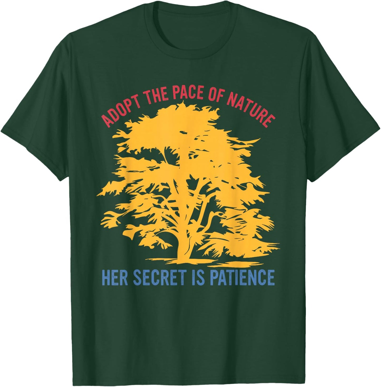 Adopt The Pace of Nature Her Secret is Patience T-Shirt - T-Shirt | Forest