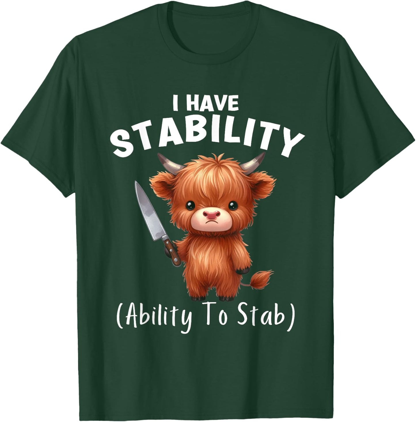 Funny Highland Cow I Have Stability The Ability To Stab T-Shirt - T-Shirt | Forest