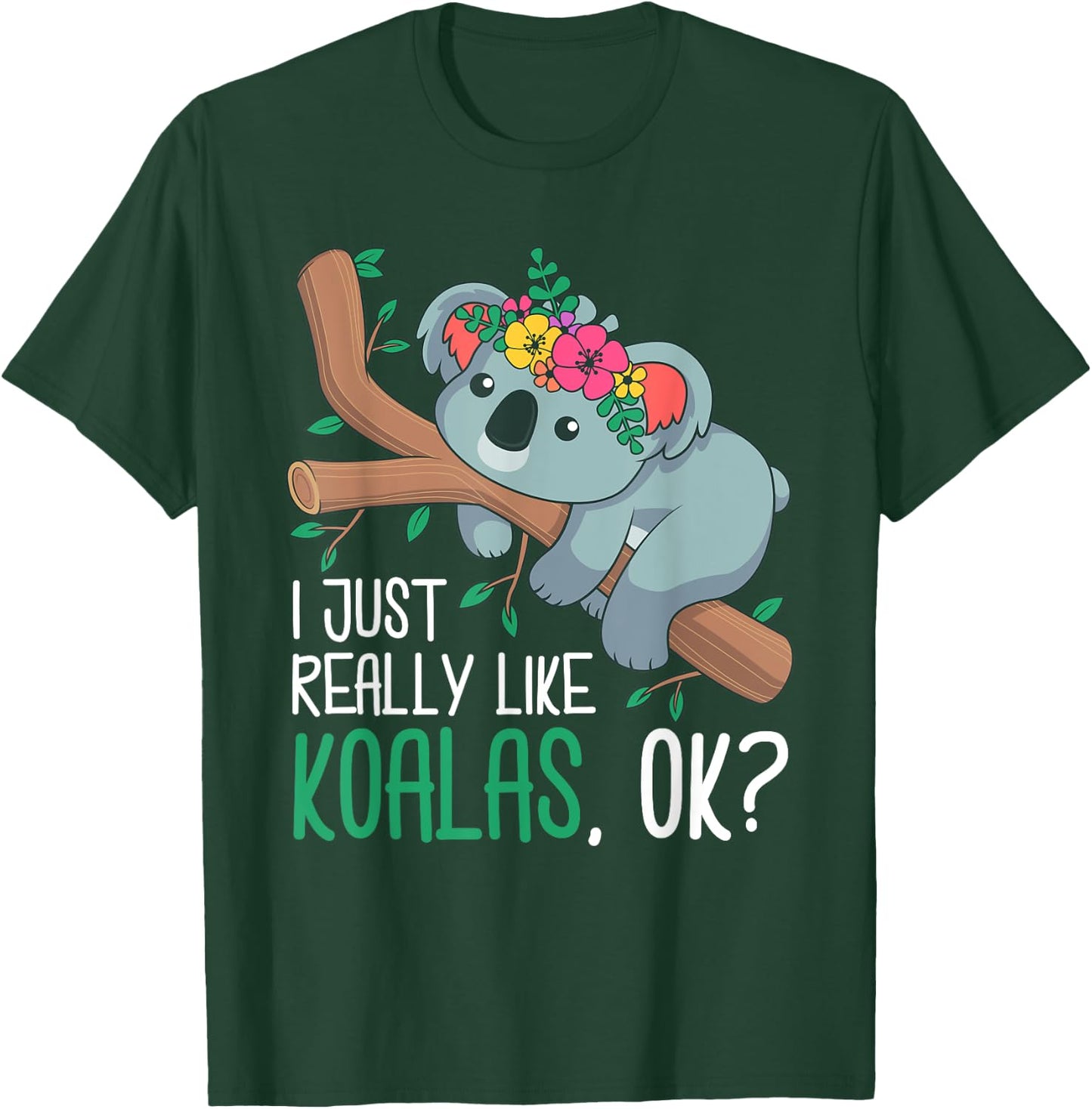 I Just Really Like Koalas, Ok? Funny Koala Bear Gag Outfit T-Shirt - T-Shirt | Forest