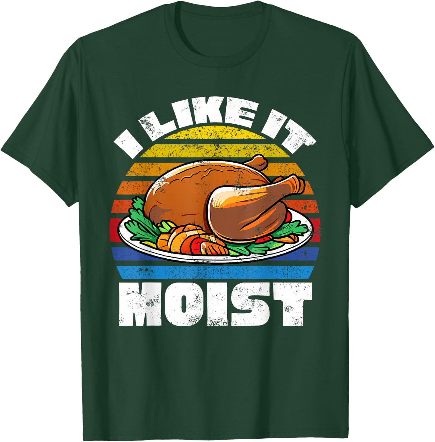 Funny Thanksgiving Costume Turkey Day Gifts Like It Moist T-Shirt - T-Shirt | Forest