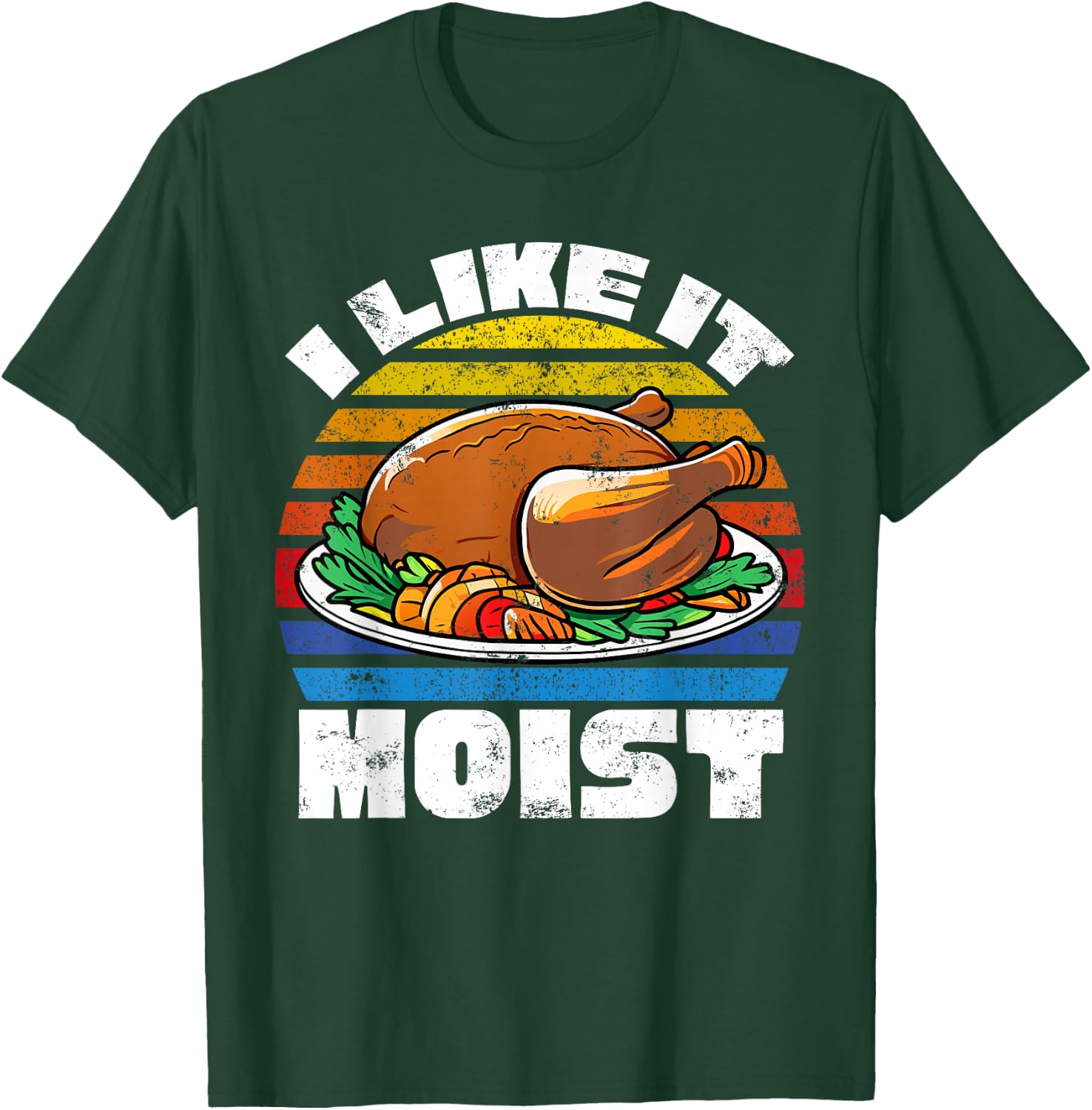 Funny Thanksgiving Costume Turkey Day Gifts Like It Moist T-Shirt - T-Shirt | Forest