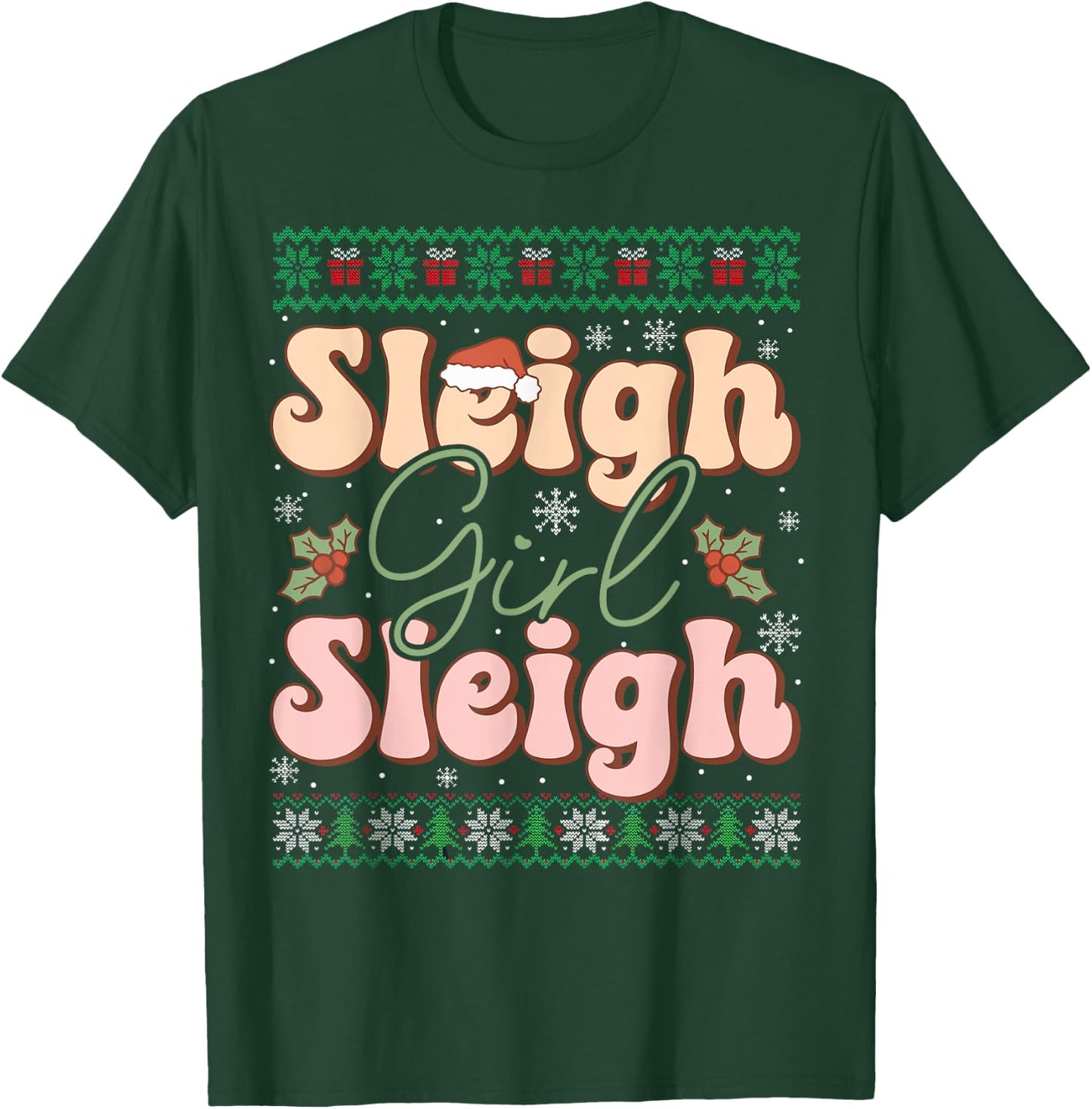 Sleigh Girl Sleigh Christmas Ugly Sweater Christmas T-Shirt - T-Shirt | Forest