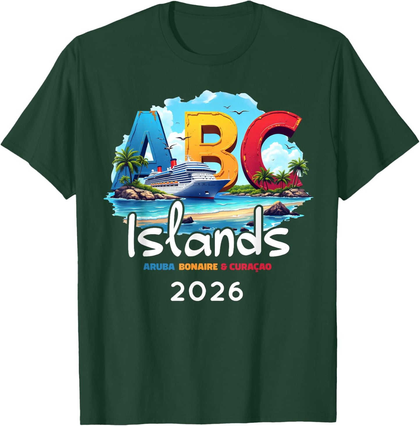 ABC Islands Aruba Bonaire Curacao Cruise Vacation 2026 T-Shirt - T-Shirt | Forest