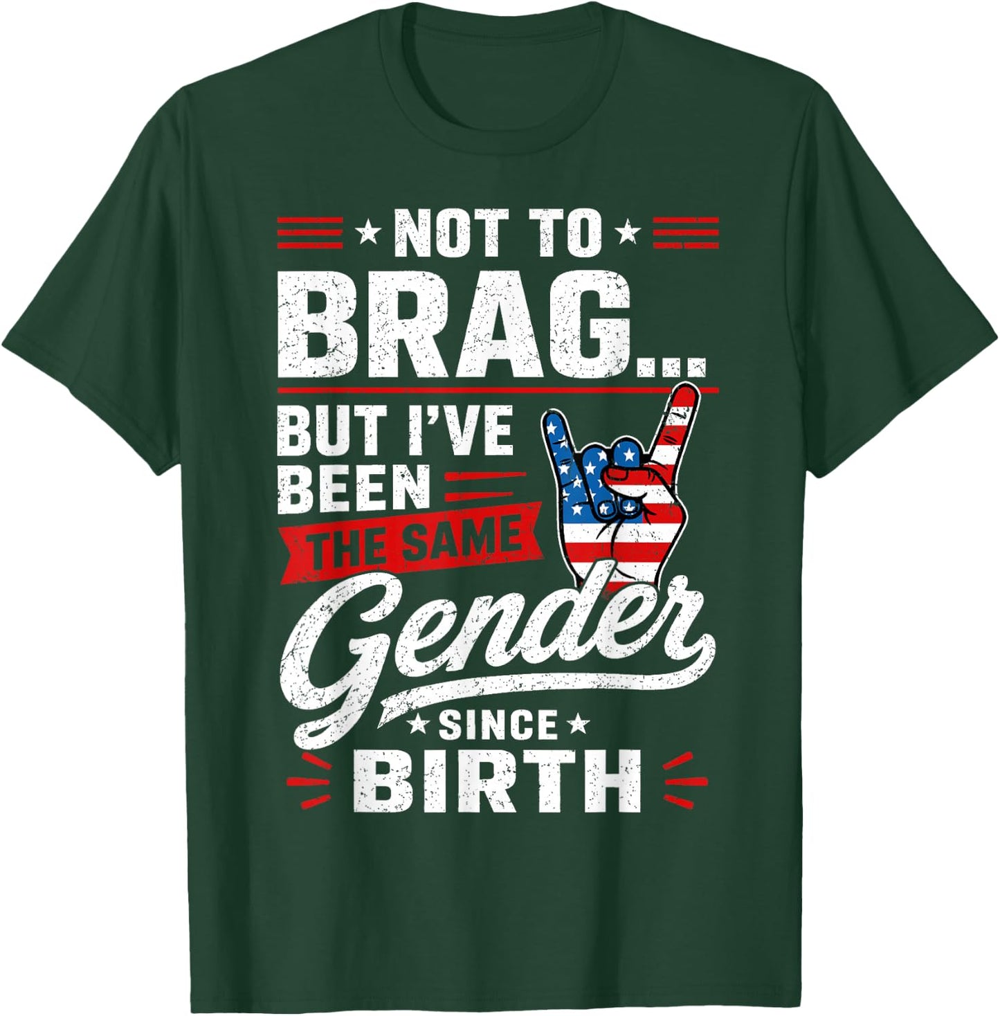 Not to Brag But I've Been The Same Gender Since Birth T-Shirt - T-Shirt | Forest