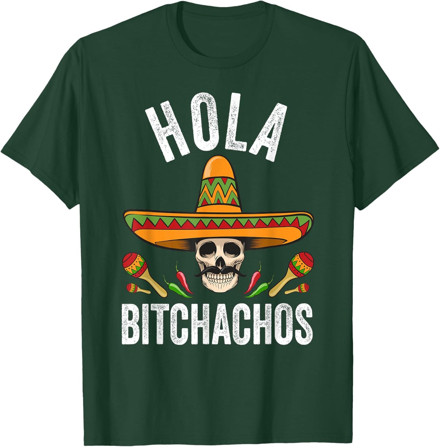 Hola Bitchachos Shirt Funny Mexican Skull Cinco De Mayo T-Shirt - T-Shirt | Forest