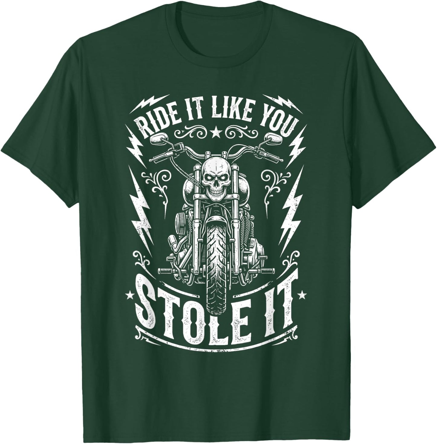 Ride Like You Stole It Biker Funny Dad Motorcycle Lover T-Shirt - T-Shirt | Forest