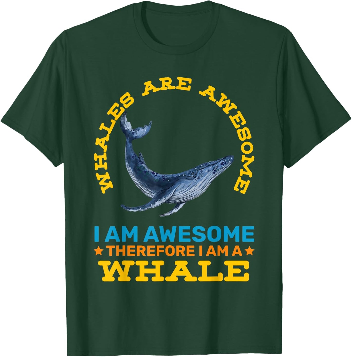 Whales Are Awesome Therefore Im A Whale Funny Animals T-Shirt - T-Shirt | Forest