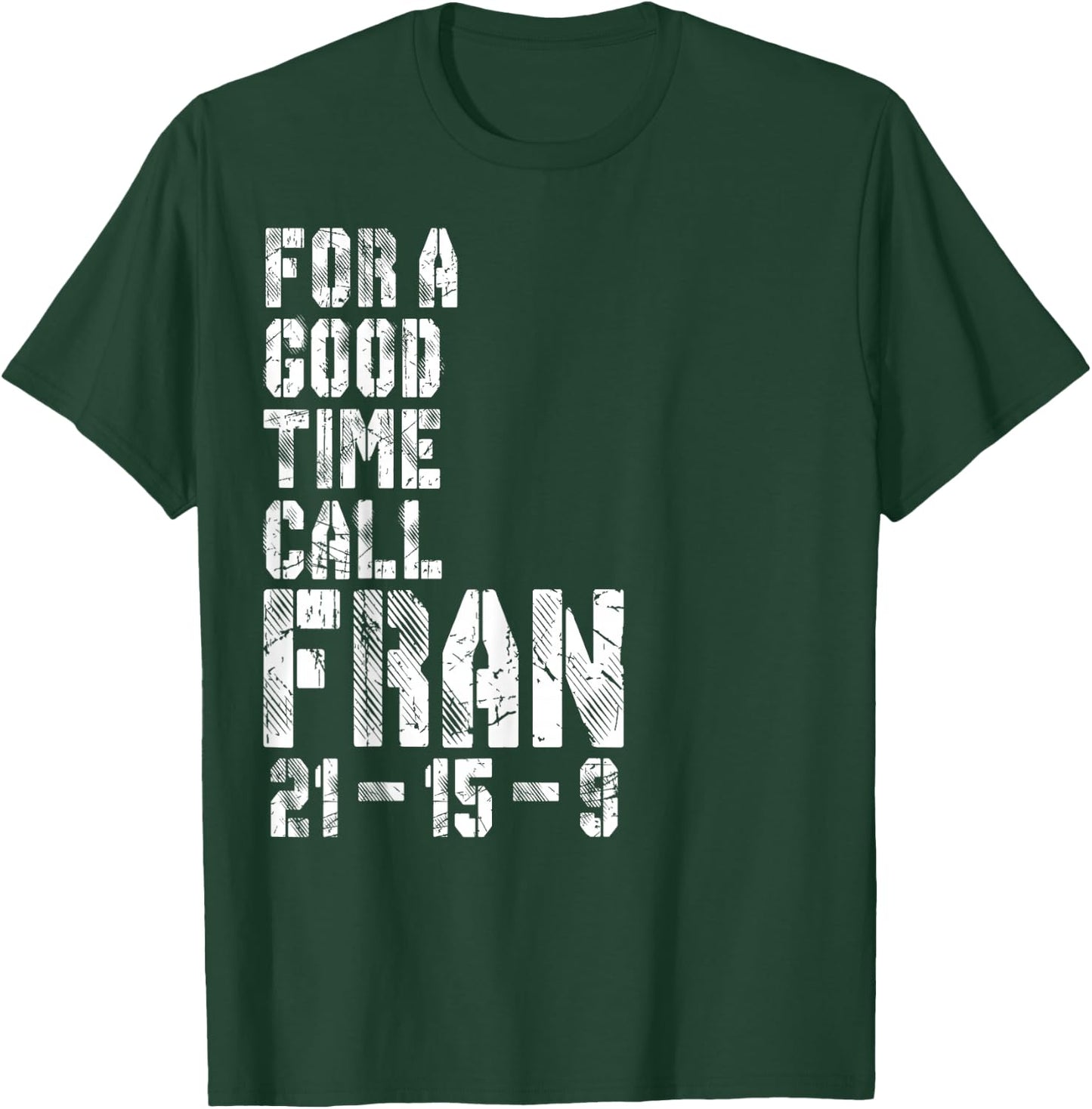 Gym Shirt For A Good Time Call Fran 21-15-9 Herren Damen T-Shirt - T-Shirt | Forest