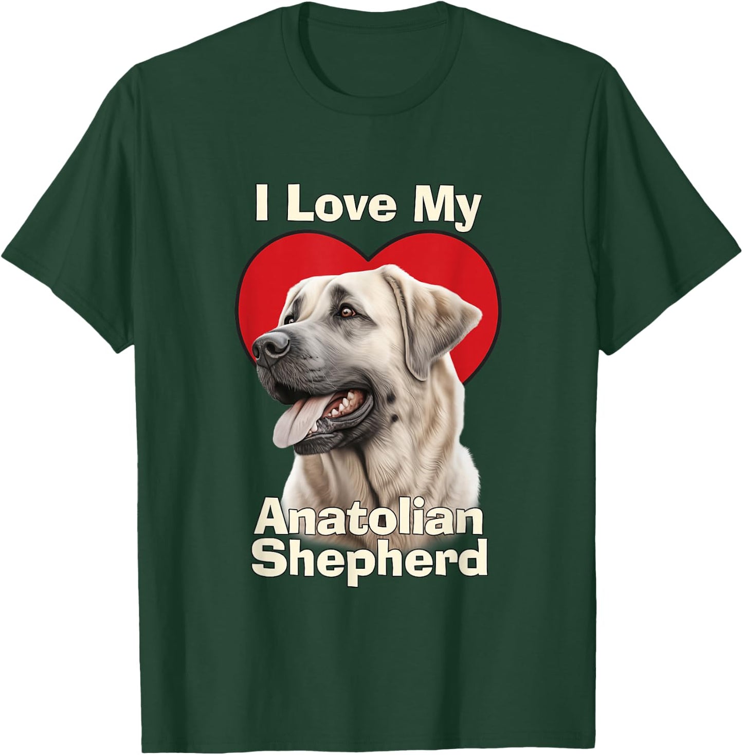 I Love My Anatolian Shepherd Puppy Dog T-Shirt - T-Shirt | Forest