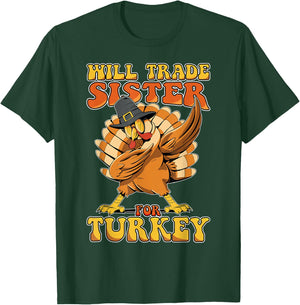 Funny Thanksgiving Will Trade Sister for Turkey T-Shirt - T-Shirt | Forest