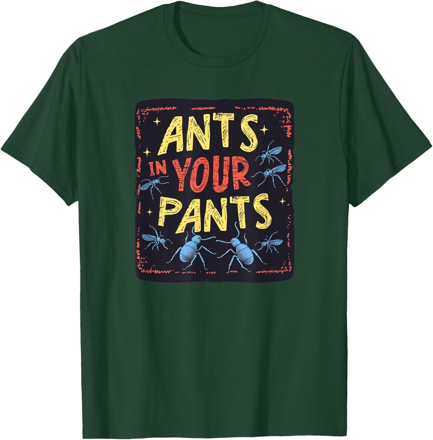 Ants in your Pants Costume for Statement Lovers T-Shirt - T-Shirt | Forest