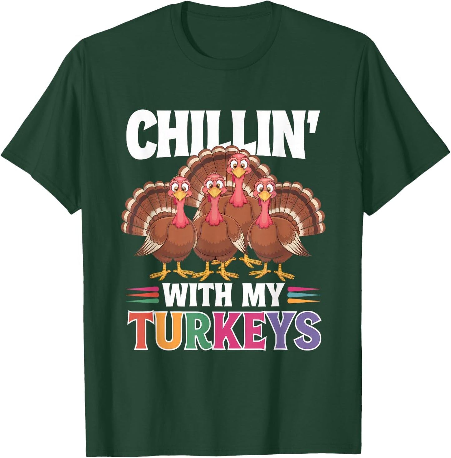 Funny Family Thanksgiving - Chillin With My Turkeys T-Shirt - T-Shirt | Forest