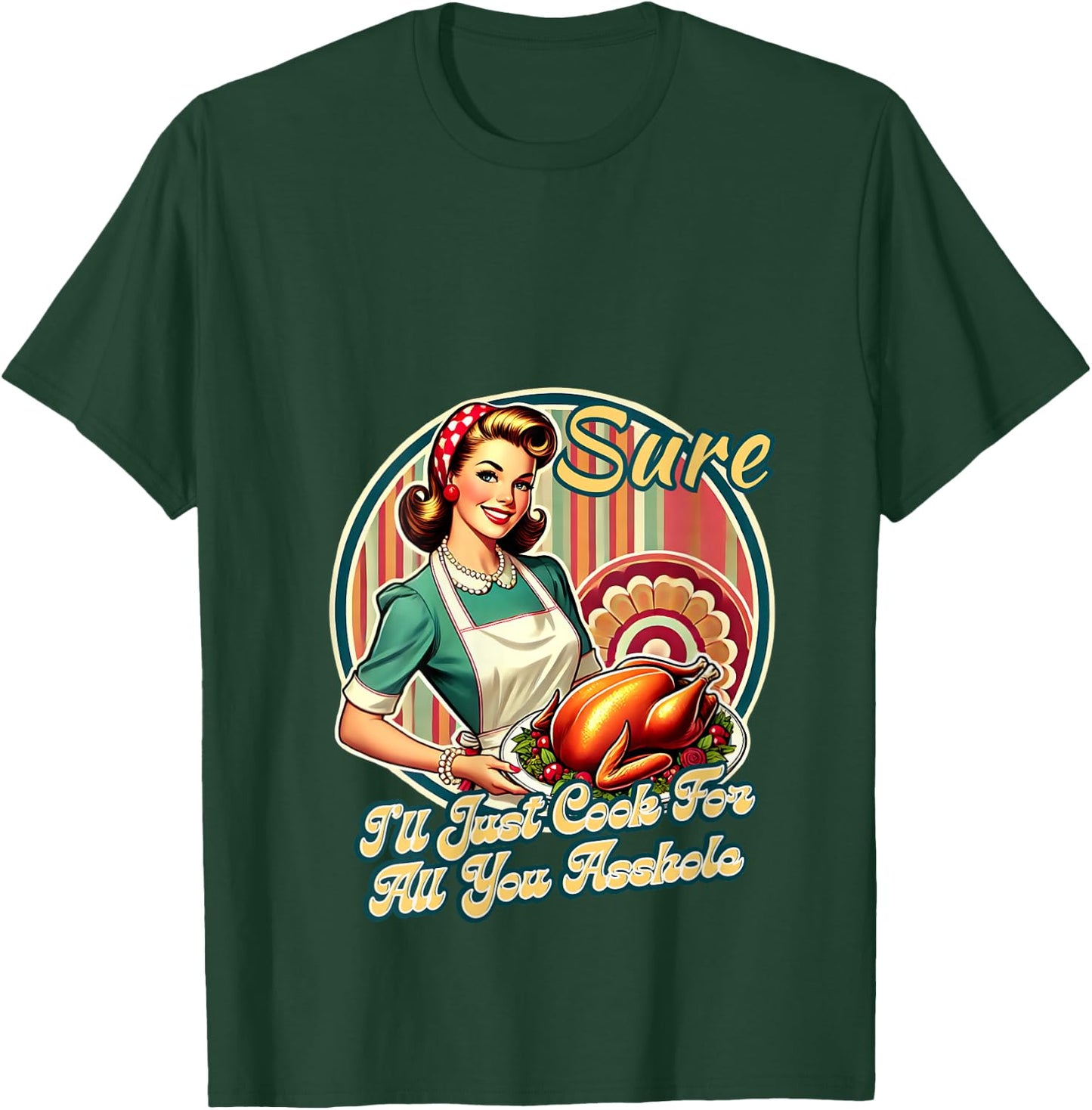 Sure I'll Just Cook For All You Asshole Lady Thanksgiving V-Neck T-Shirt - T-Shirt | Forest