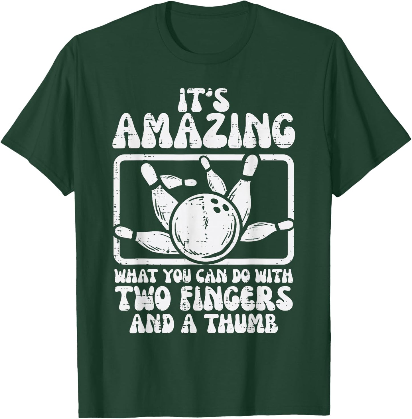 Amazing What You Can Do 2 Fingers Thumb Bowling Funny Bowler T-Shirt - T-Shirt | Forest