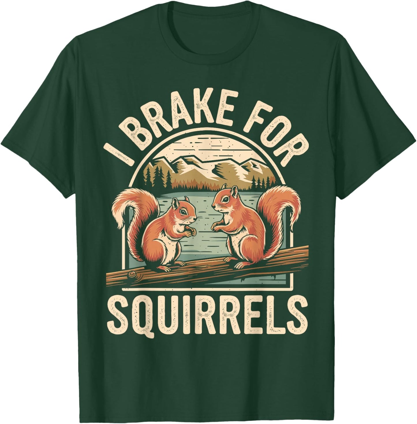I Brake for Squirrels T-Shirt - T-Shirt | Forest