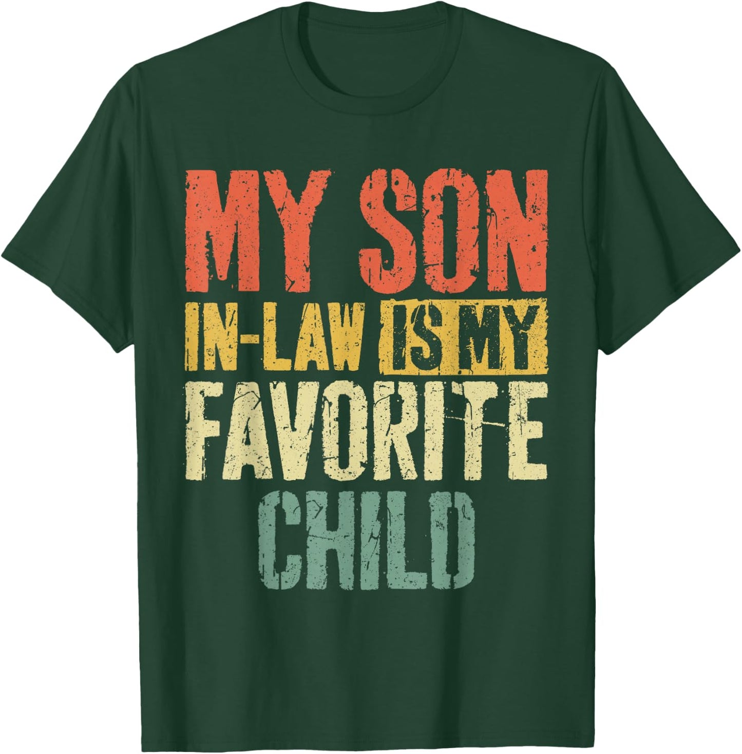 My Son in Law is My Favorite Child Shirt Fathers Mothers Day T-Shirt - T-Shirt | Forest