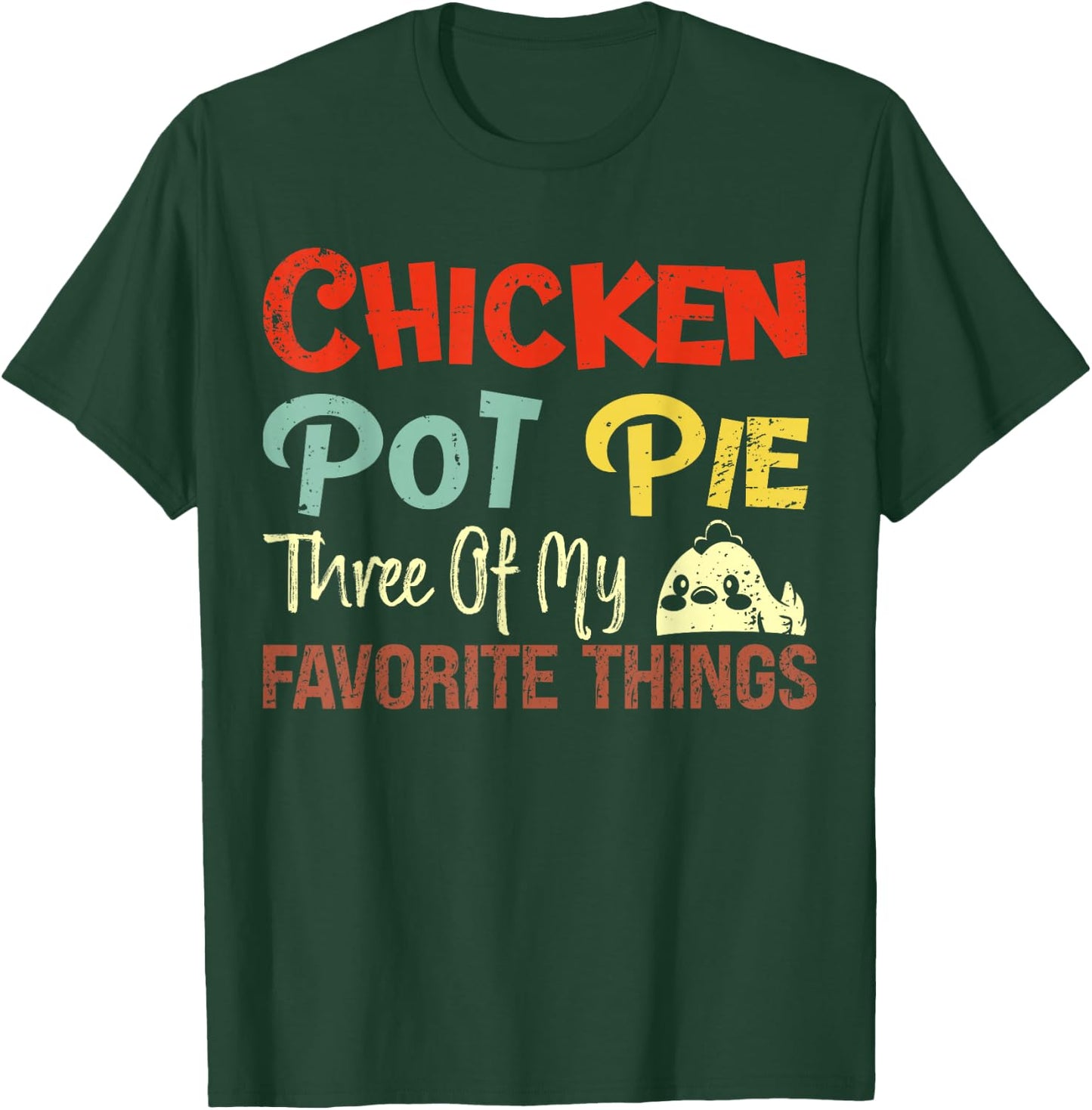 Chicken Pot Pie Three of My Favorite Things Funny Pot Pi T-Shirt - T-Shirt | Forest