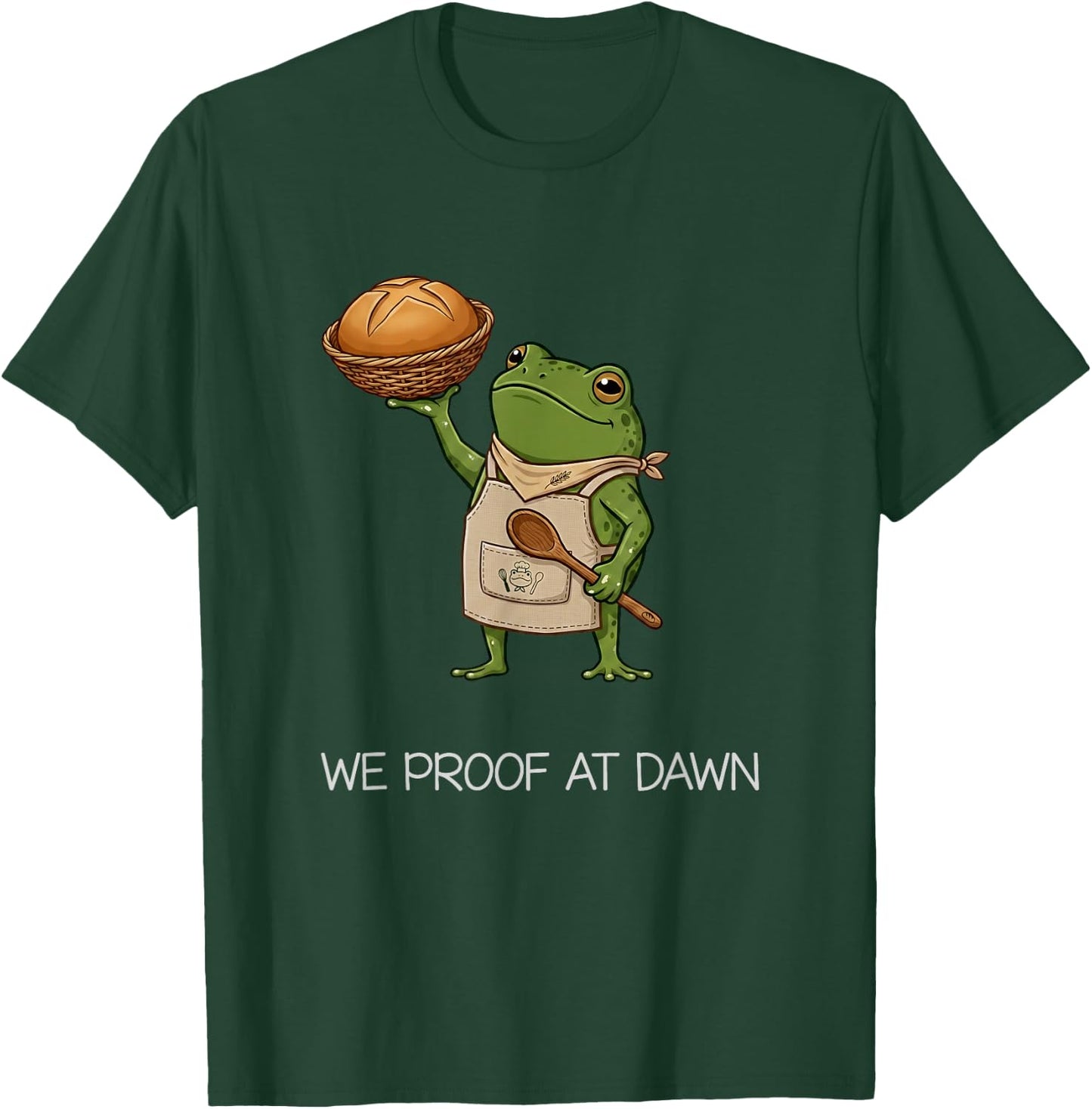 We Proof At Dawn Funny Frog Meme Baker Bread Squad T-Shirt - T-Shirt | Forest