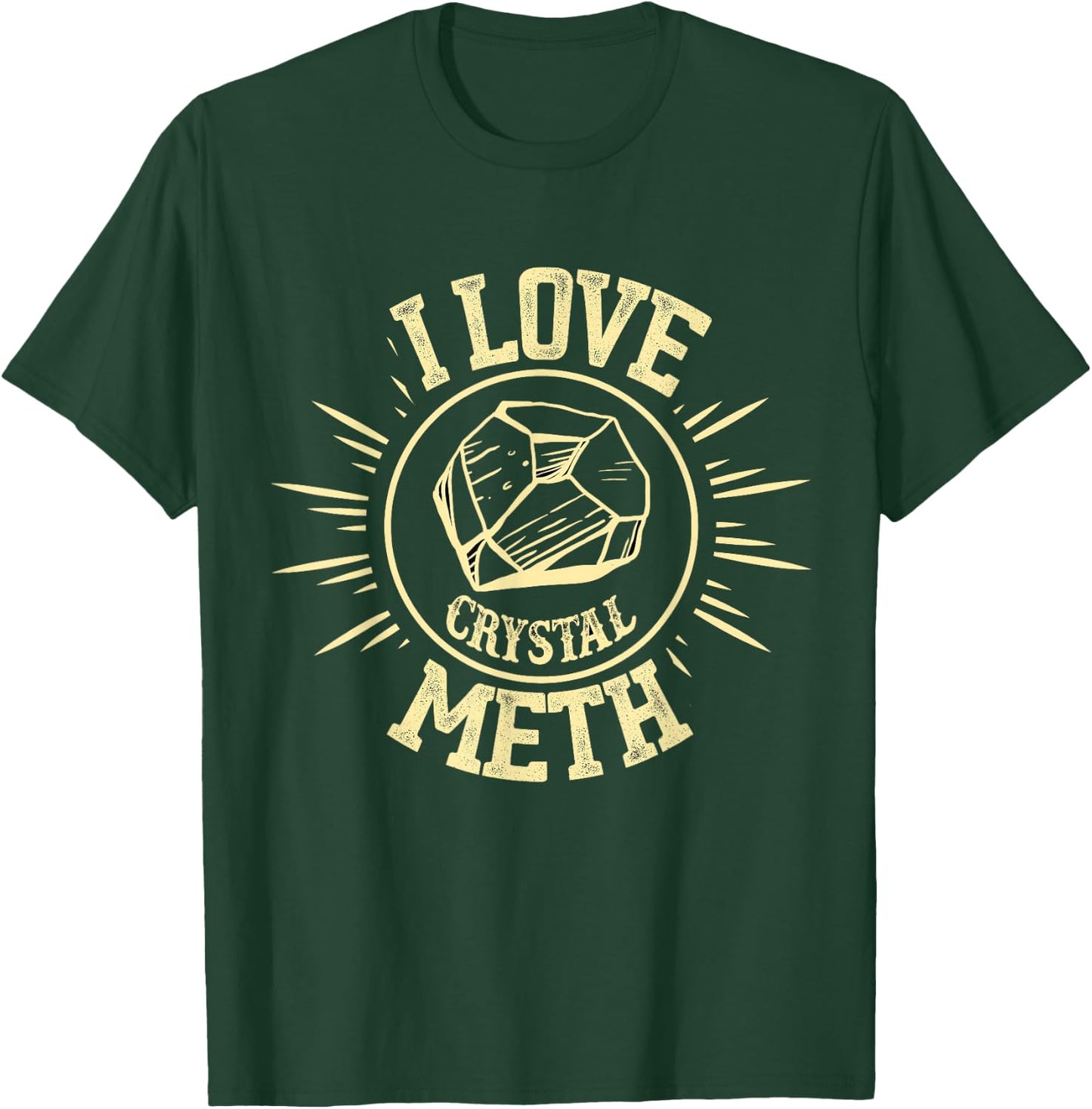 I Love Crystal Meth T-Shirt - T-Shirt | Forest