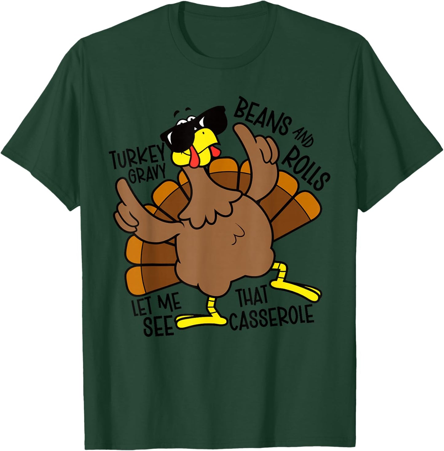 Turkey Gravy Beans and Rolls Let Me See That Casserole T-Shirt - T-Shirt | Forest