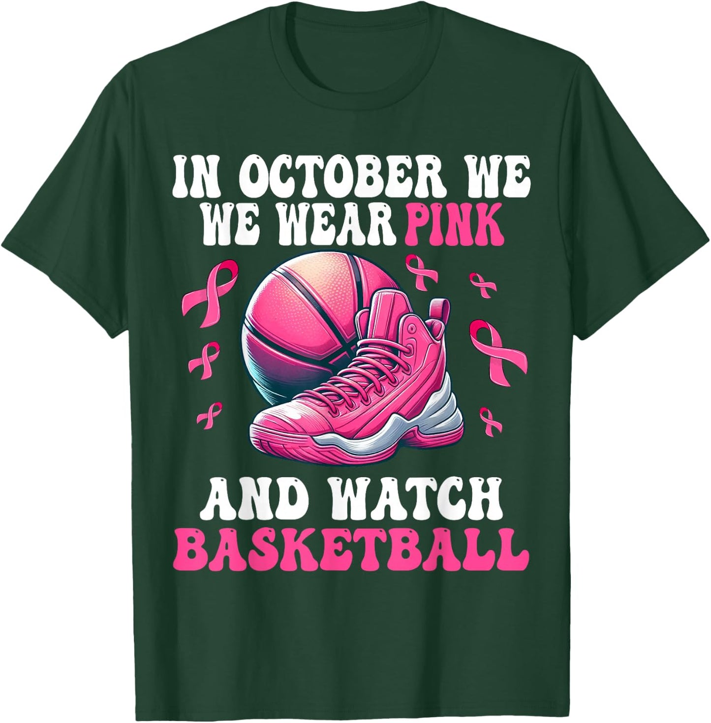 In October We Wear Pink And Watch basketball Breast Cancer T-Shirt - T-Shirt | Forest