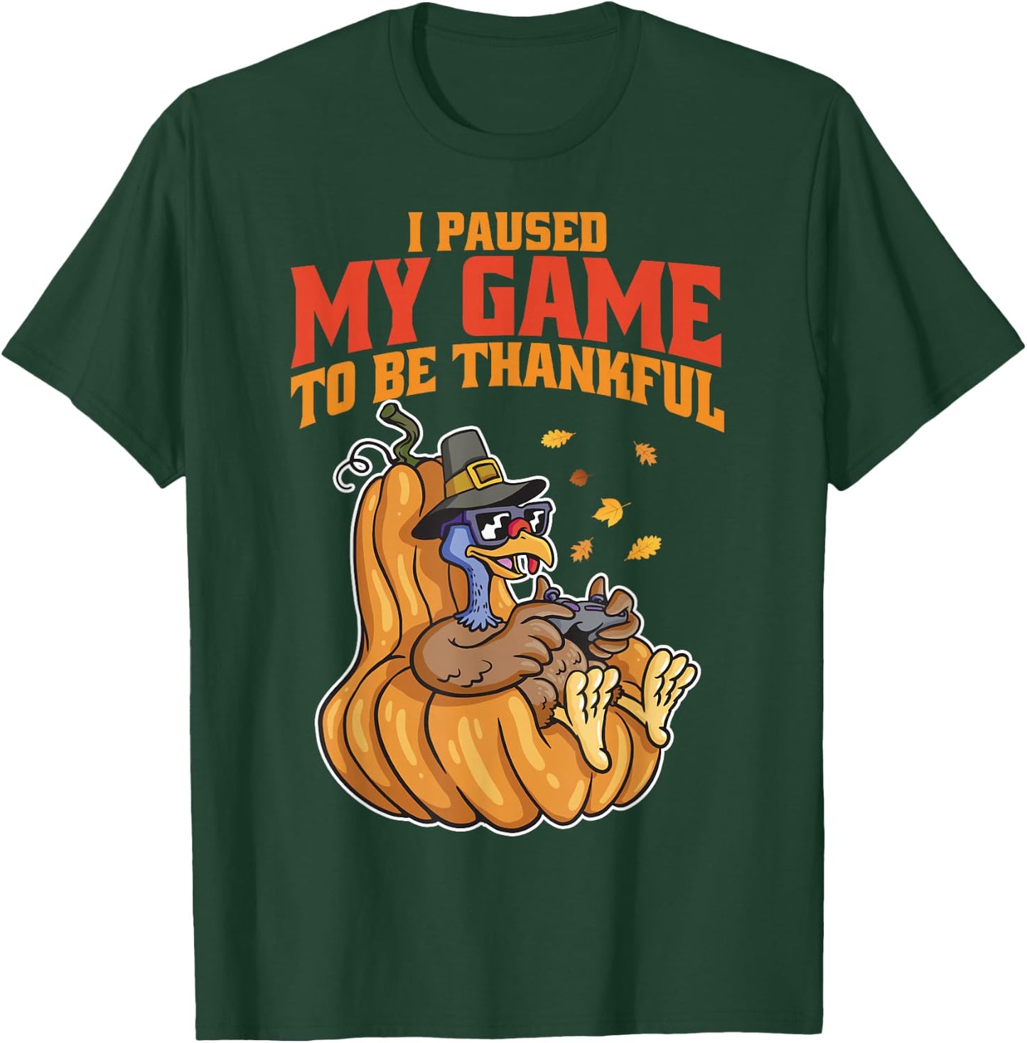 I Paused My Game to be Thankful Thanksgiving Gamer Boys Men T-Shirt - T-Shirt | Forest
