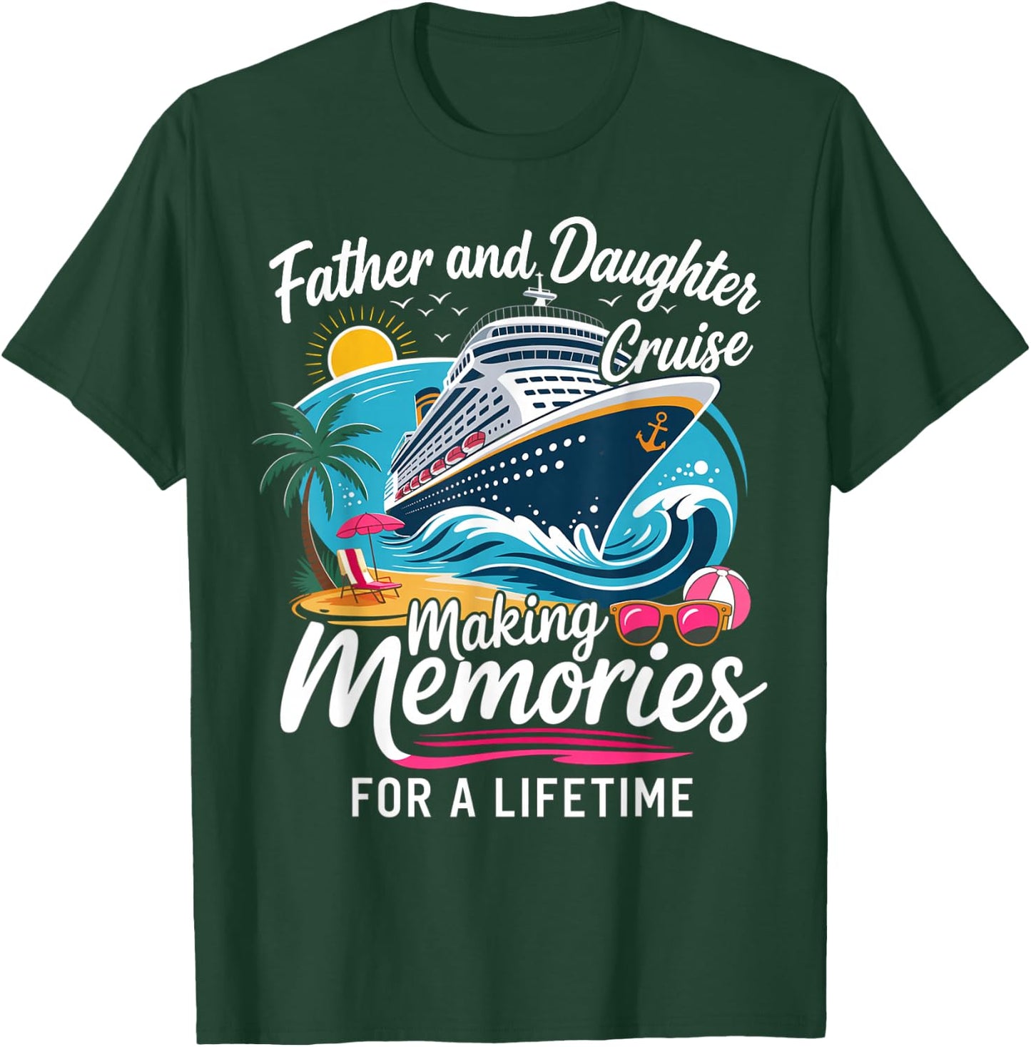 Father and Daughter Cruise Making Memories for A Lifetime T-Shirt - T-Shirt | Forest